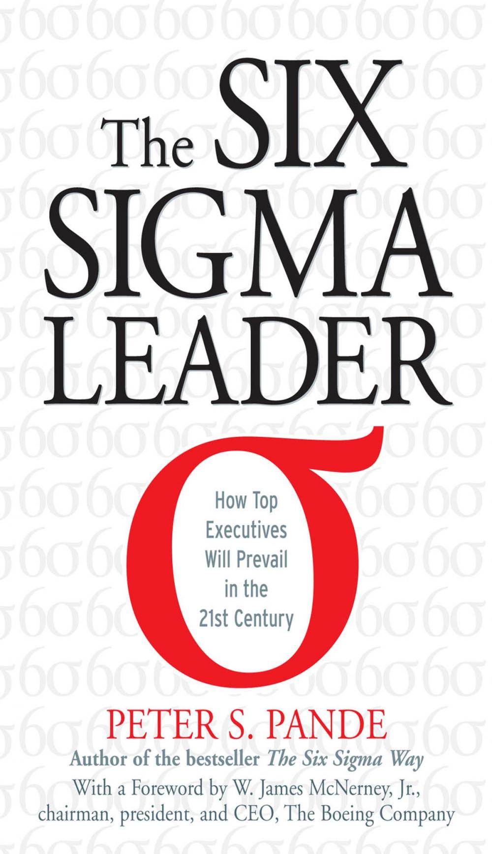 Big bigCover of The Six Sigma Leader: How Top Executives Will Prevail in the 21st Century