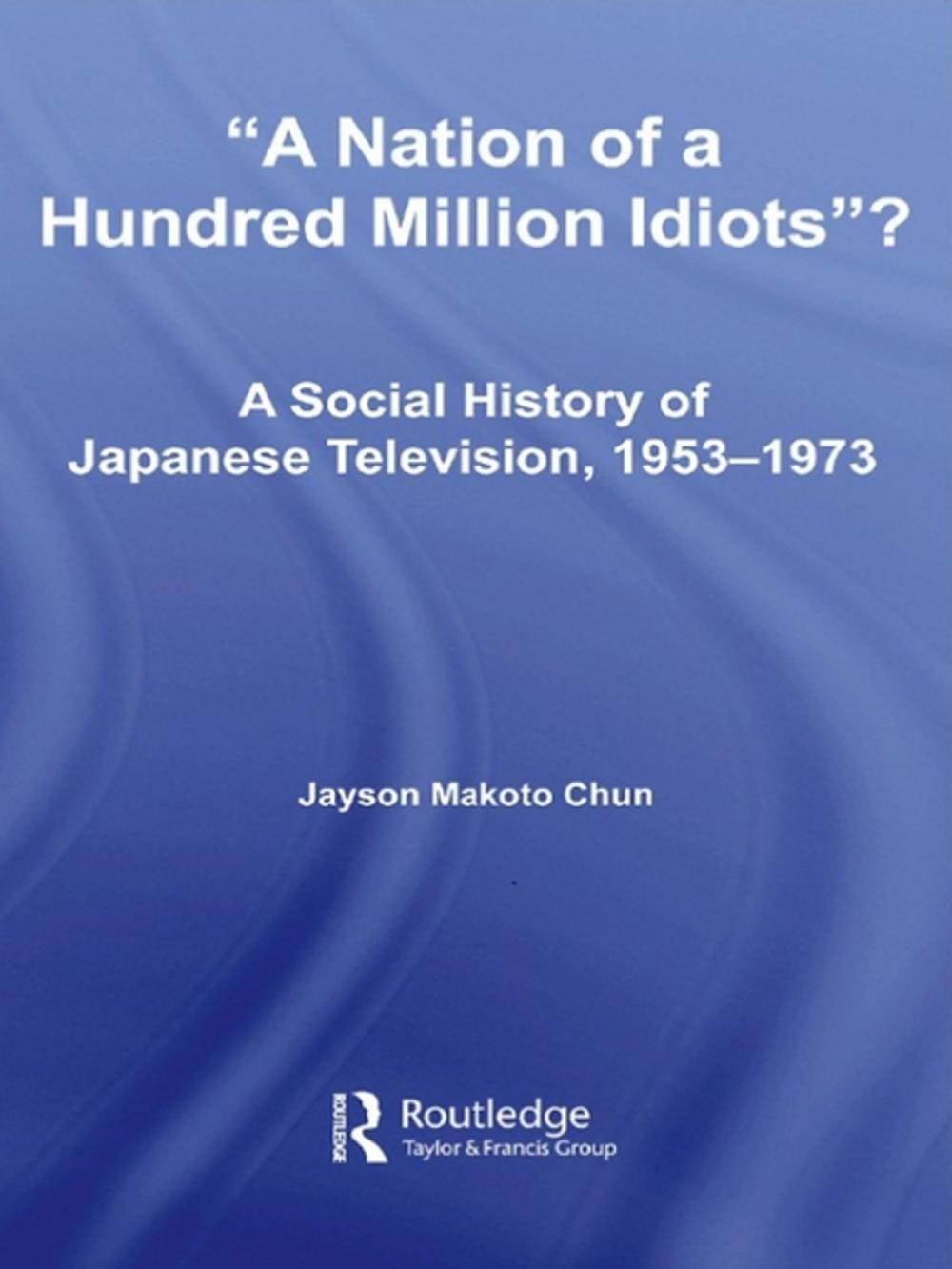 Big bigCover of A Nation of a Hundred Million Idiots?