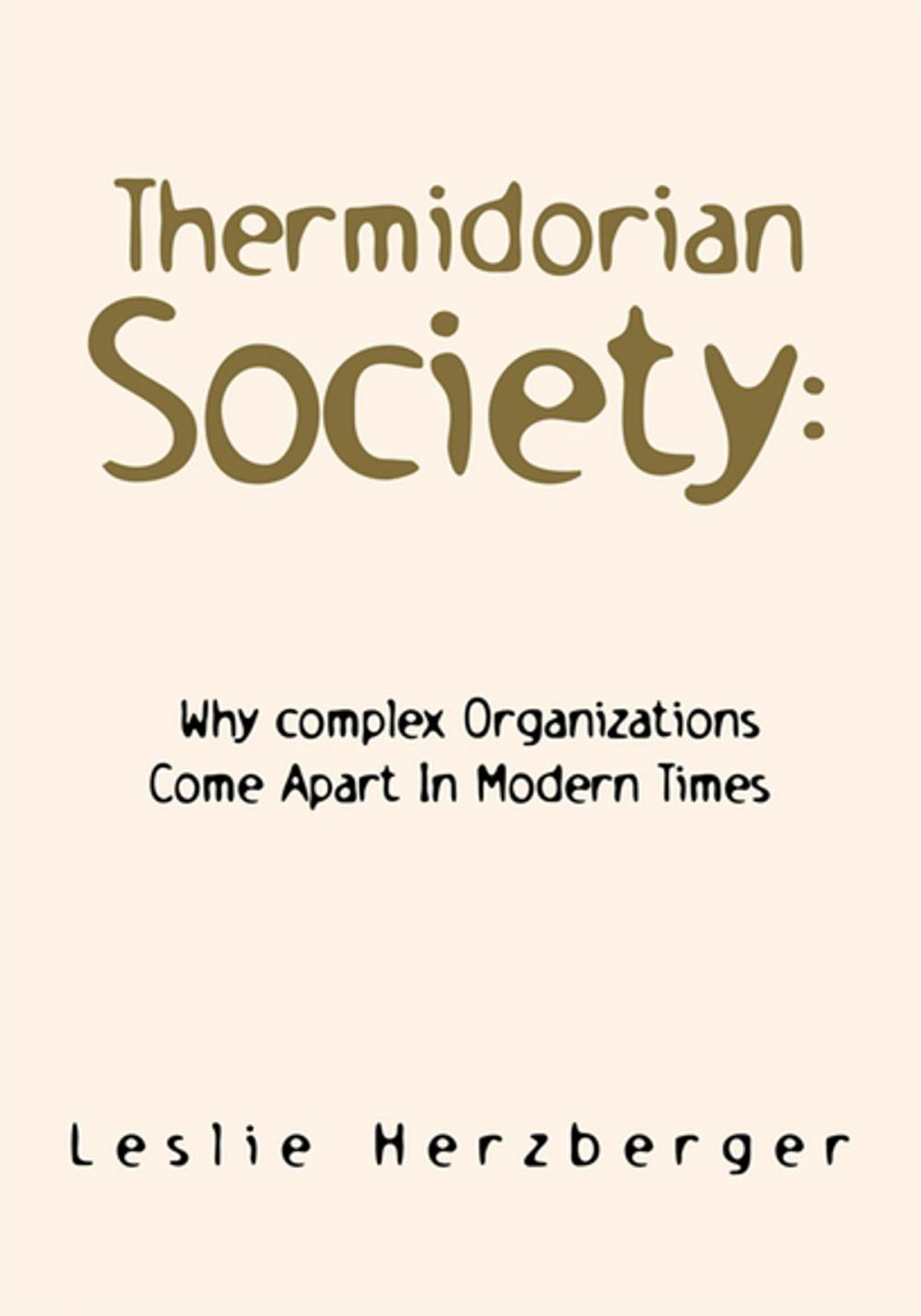 Big bigCover of Thermidorian Society: Why Complex Organizations Come Apart in Modern Times