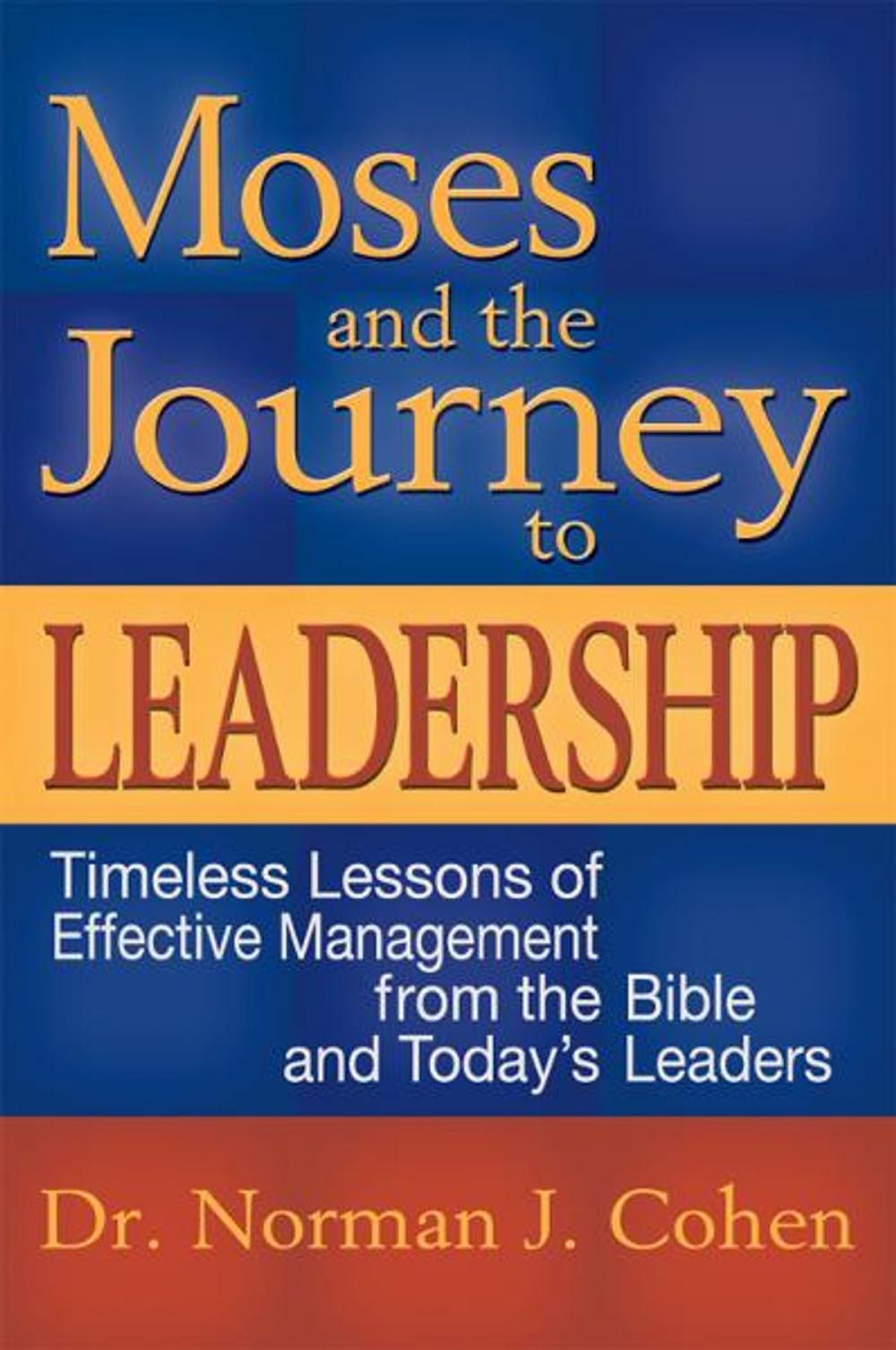 Big bigCover of Moses & the Journey to Leadership: Timeless Lessons of Effective Management from the Bible and Todays Leaders