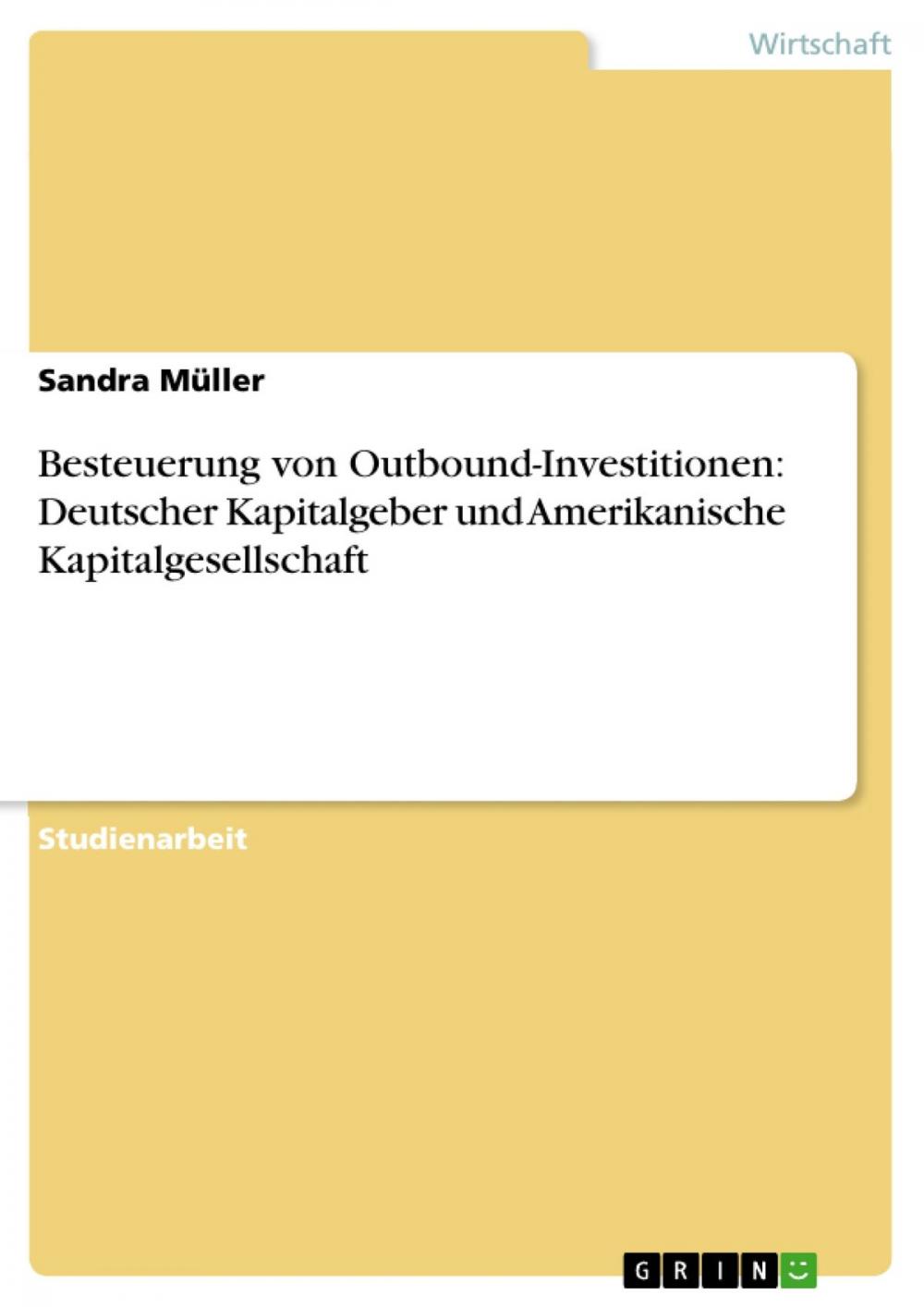 Big bigCover of Besteuerung von Outbound-Investitionen: Deutscher Kapitalgeber und Amerikanische Kapitalgesellschaft