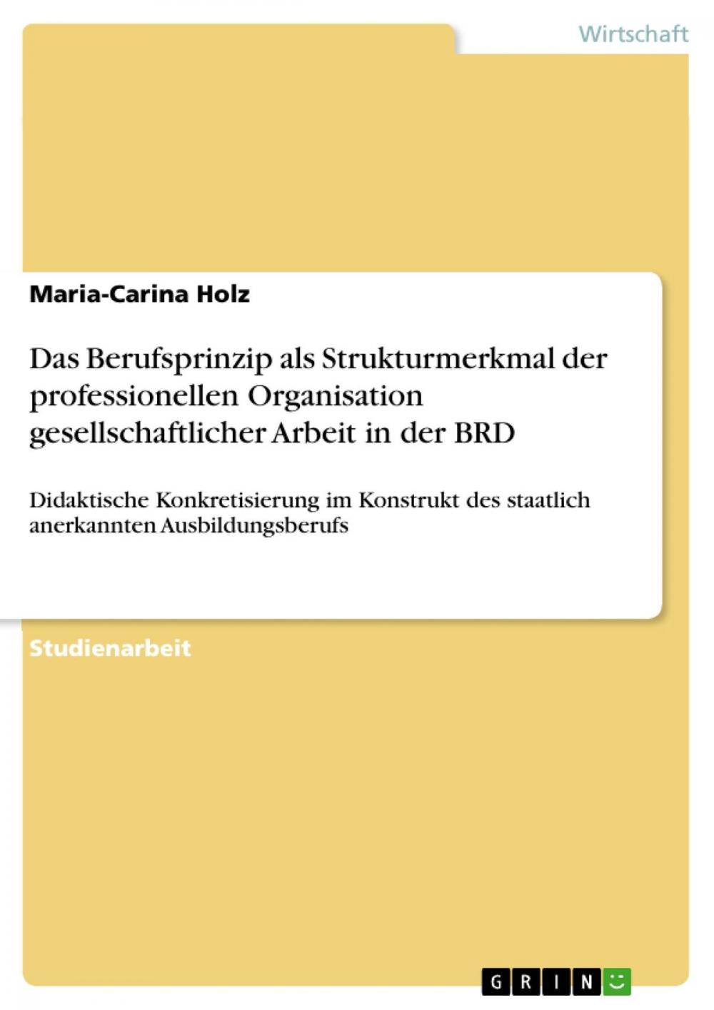 Big bigCover of Das Berufsprinzip als Strukturmerkmal der professionellen Organisation gesellschaftlicher Arbeit in der BRD