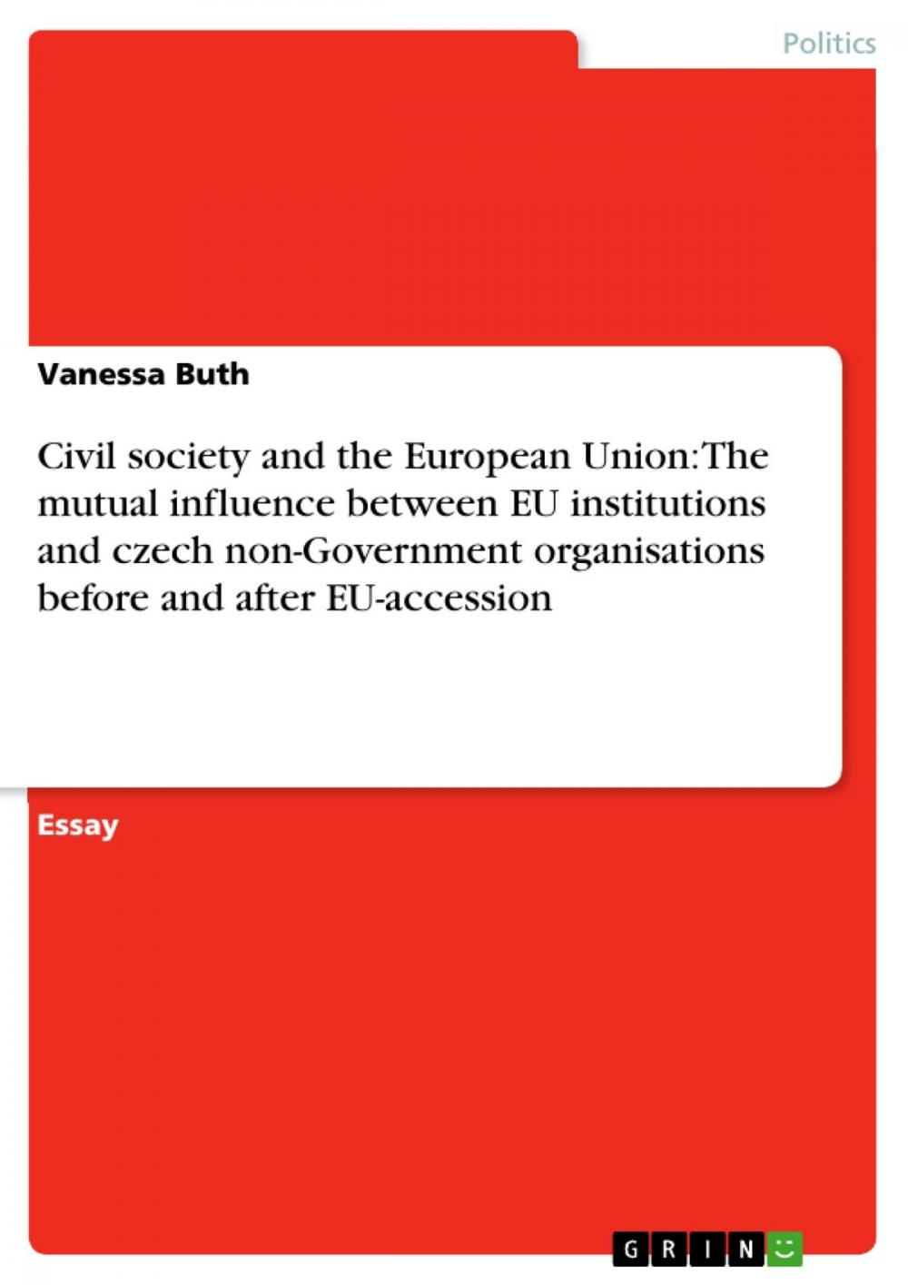 Big bigCover of Civil society and the European Union: The mutual influence between EU institutions and czech non-Government organisations before and after EU-accession