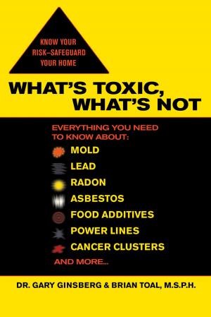 Cover of the book What's Toxic, What's Not by Lyle Taffs