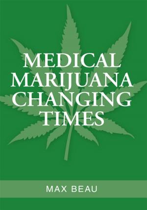 Cover of the book Medical Marijuana Changing Times by Mary Heyn