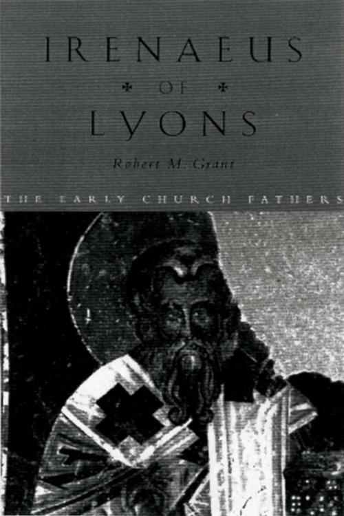 Cover of the book Irenaeus of Lyons by Robert M. Grant, Taylor and Francis