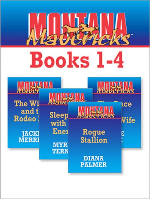 Cover of the book Montana Mavericks Books 1-4 by Diana Palmer, Jackie Merritt, Myrna Temte, Laurie Paige, Silhouette