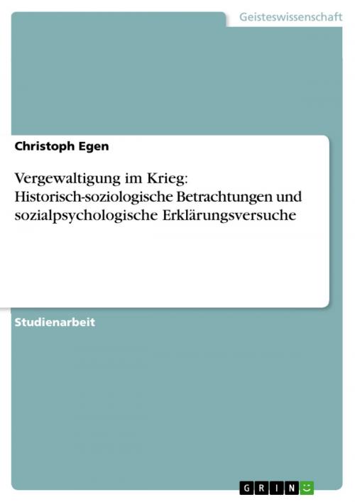 Cover of the book Vergewaltigung im Krieg: Historisch-soziologische Betrachtungen und sozialpsychologische Erklärungsversuche by Christoph Egen, GRIN Verlag