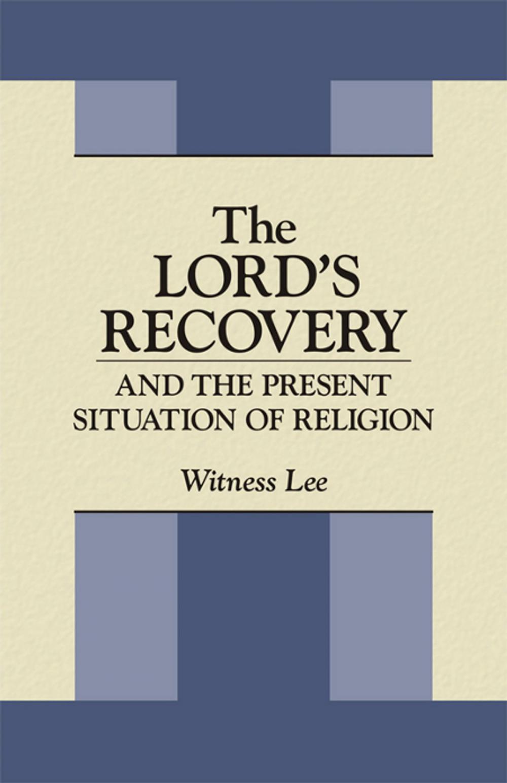 Big bigCover of The Lord's Recovery and the Present Situation of Religion