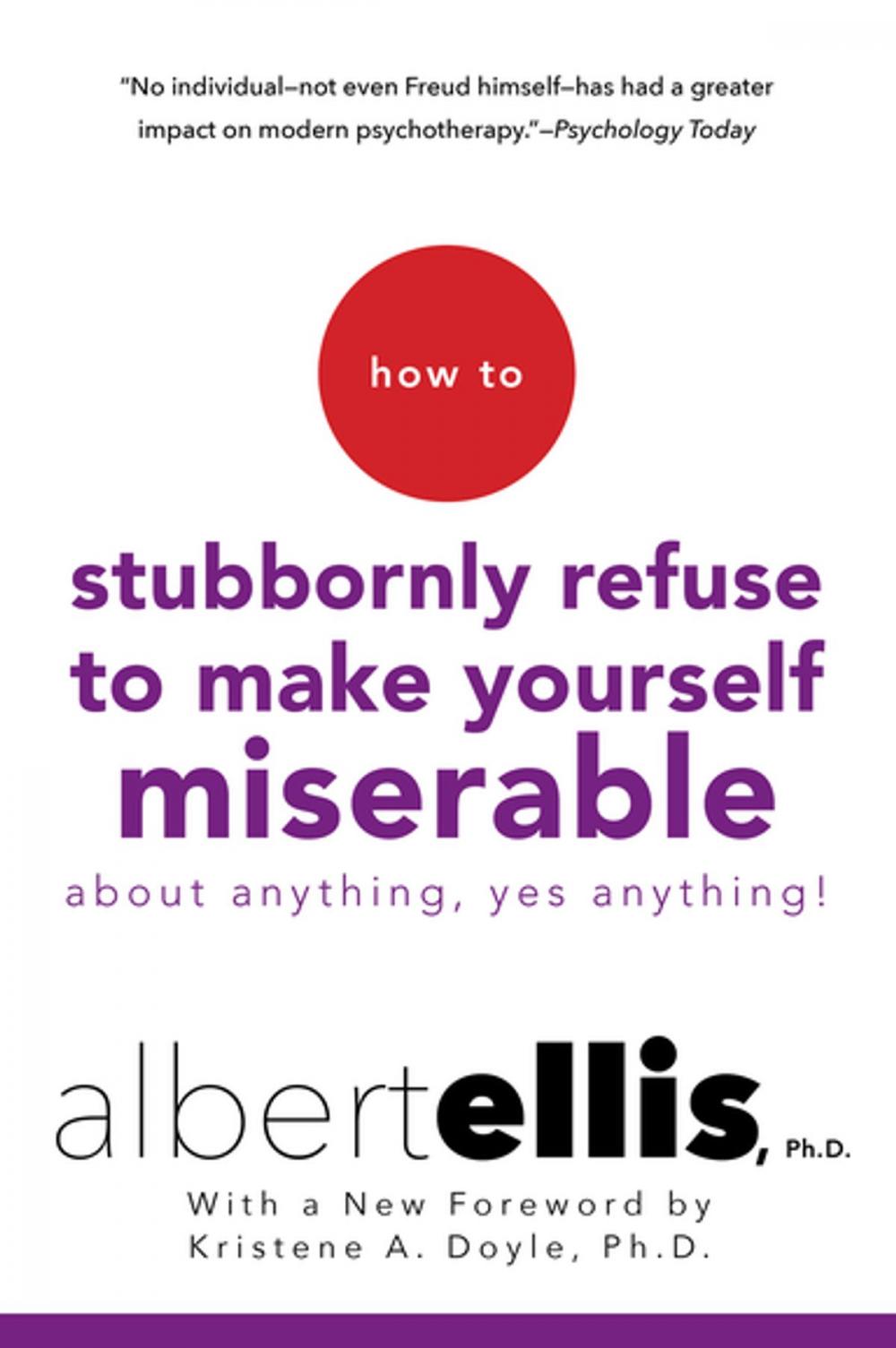 Big bigCover of How To Stubbornly Refuse To Make Yourself Miserable About Anything-yes, Anything!,