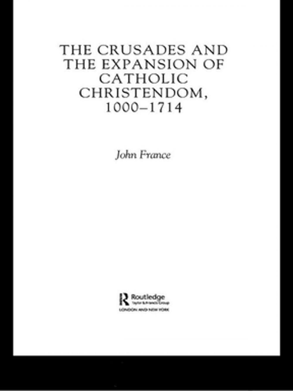 Big bigCover of The Crusades and the Expansion of Catholic Christendom, 1000-1714