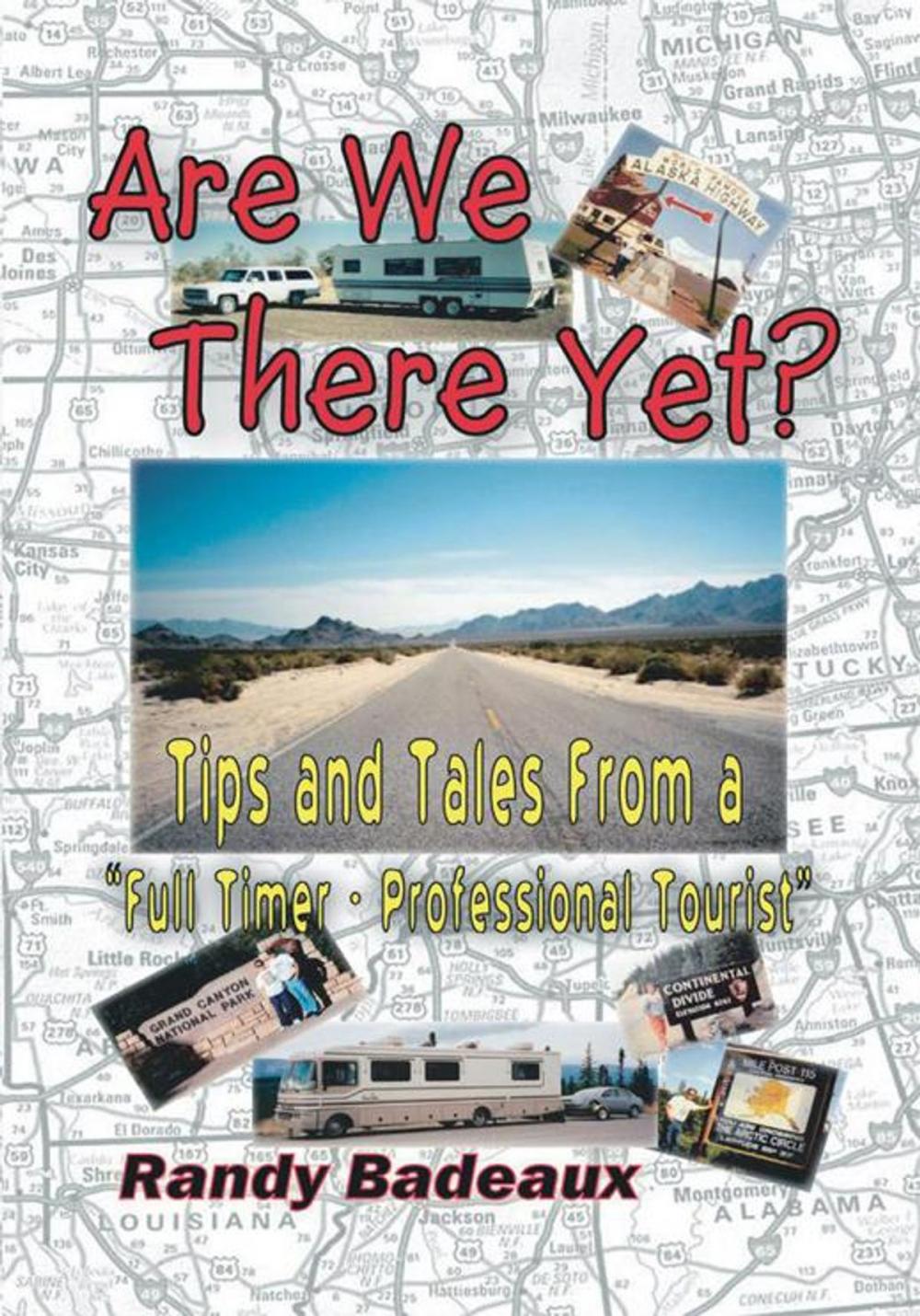 Big bigCover of Are We There Yet? Tips and Tales from a "Full Timer - Professional Tourist"