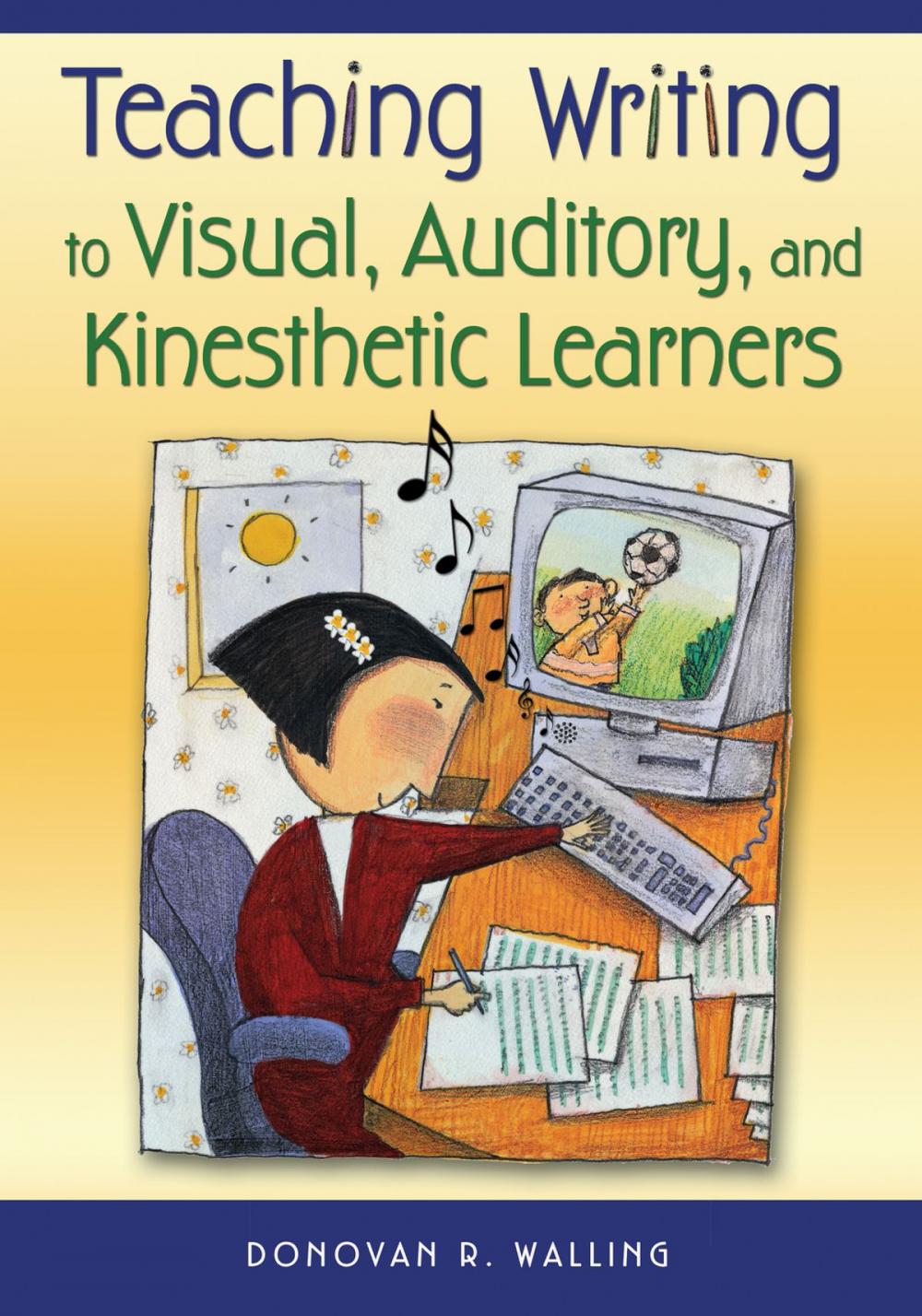 Big bigCover of Teaching Writing to Visual, Auditory, and Kinesthetic Learners