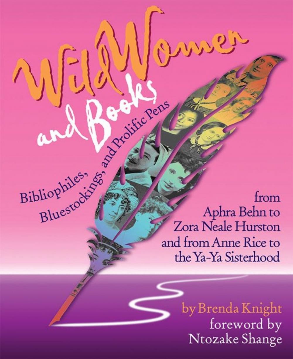 Big bigCover of Wild Women And Books: Bibliophiles, Bluestockings & Prolific Pens From Aphra Ben To Zora Neale Hurston And From Anne Rice To The Ya-Ya Sisterhood