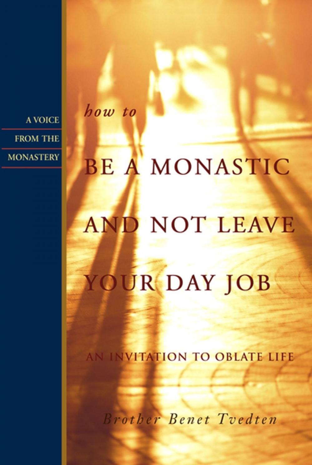 Big bigCover of How to Be a Monastic and Not Leave Your Day Job: An Invitation to Oblate Life