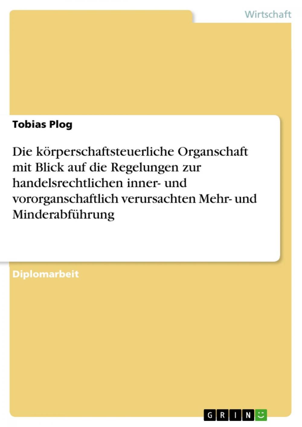 Big bigCover of Die körperschaftsteuerliche Organschaft mit Blick auf die Regelungen zur handelsrechtlichen inner- und vororganschaftlich verursachten Mehr- und Minderabführung