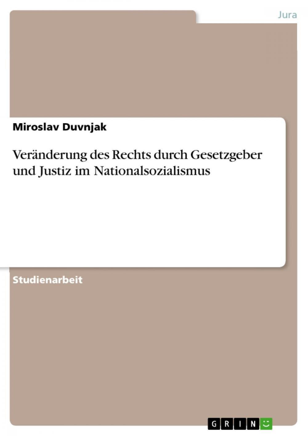 Big bigCover of Veränderung des Rechts durch Gesetzgeber und Justiz im Nationalsozialismus