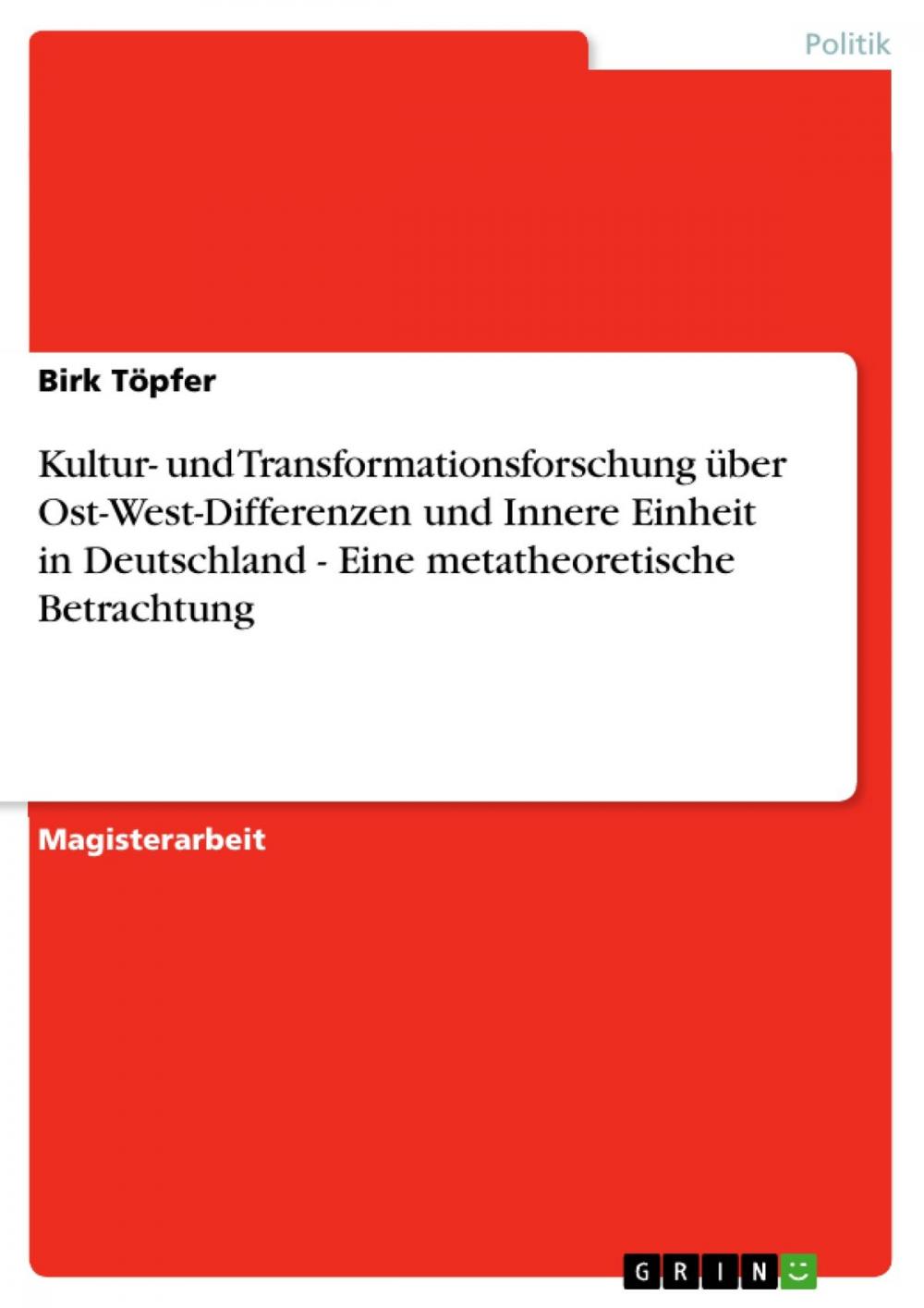 Big bigCover of Kultur- und Transformationsforschung über Ost-West-Differenzen und Innere Einheit in Deutschland - Eine metatheoretische Betrachtung