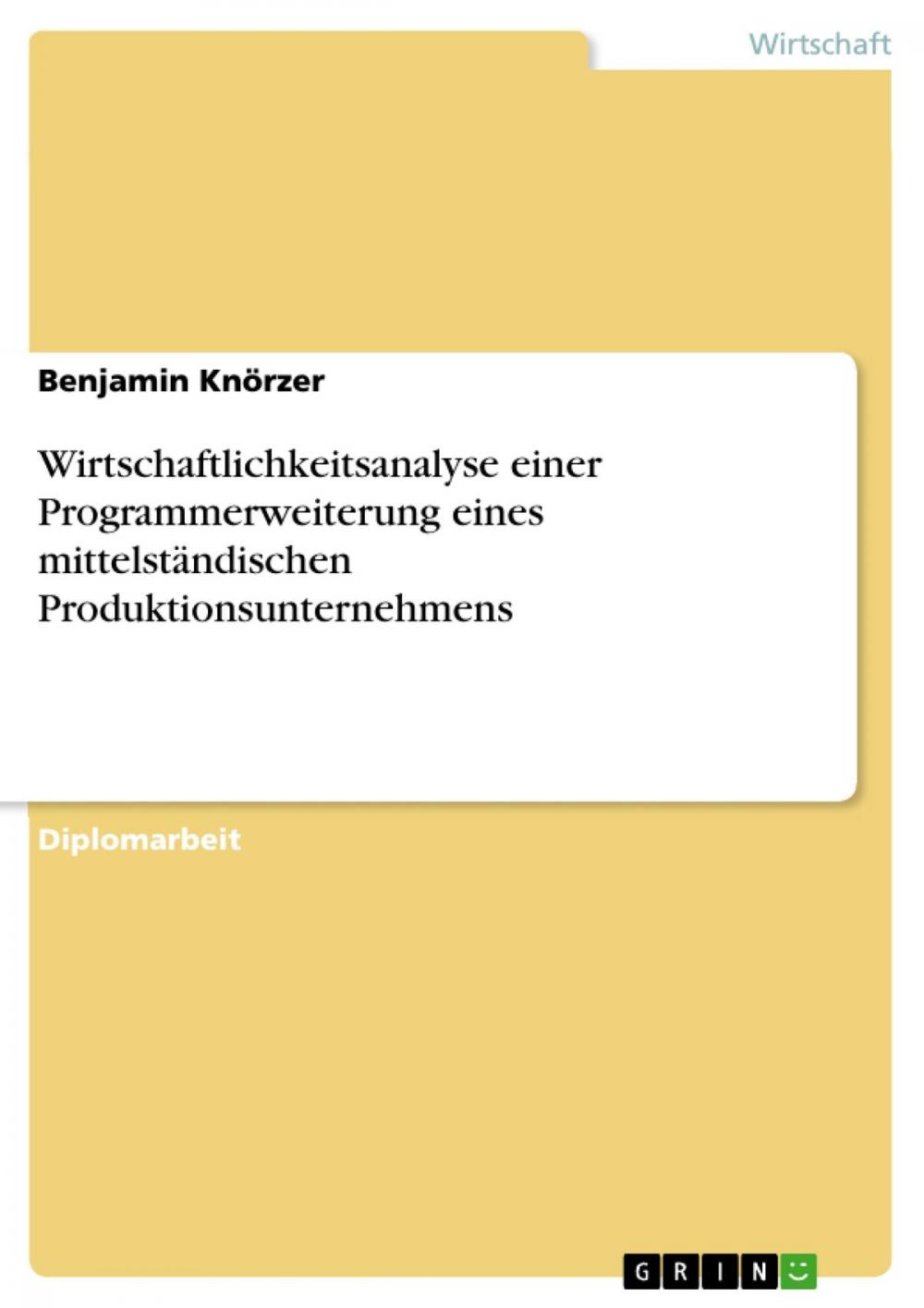 Big bigCover of Wirtschaftlichkeitsanalyse einer Programmerweiterung eines mittelständischen Produktionsunternehmens