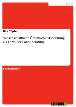 Cover of the book Wissenschaftliche Öffentlichkeitsberatung als Form der Politikberatung by Oliver Uschmann