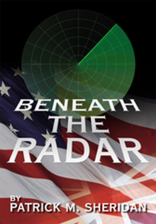 Cover of the book Beneath the Radar by Patrick M. Sheridan, AuthorHouse