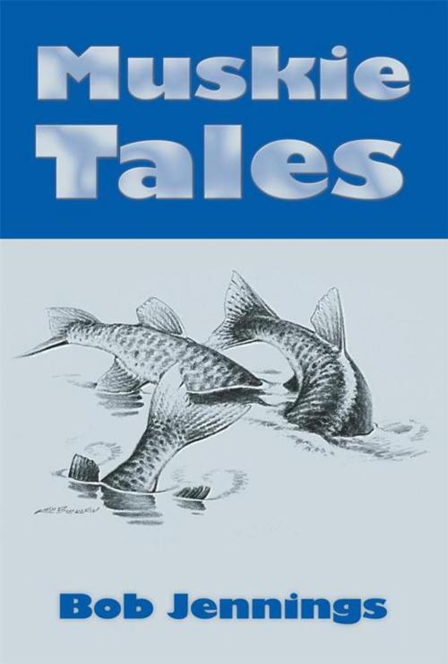 Cover of the book Muskie Tales by Bob Jennings, AuthorHouse