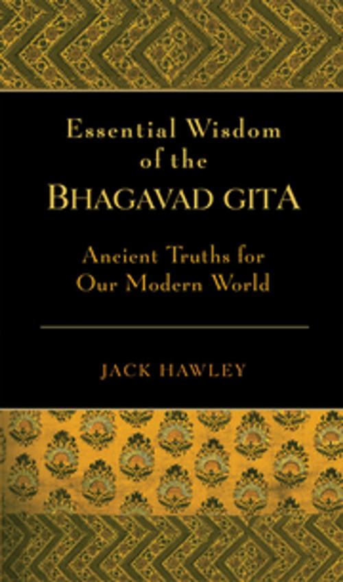 Cover of the book The Essential Wisdom of the Bhagavad Gita by Jack Hawley, New World Library