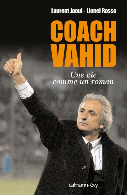 Cover of the book Coach Vahid by Laurent Jaoui, Lionel Rosso, Calmann-Lévy