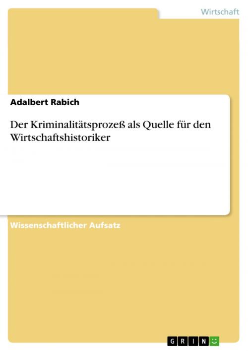 Cover of the book Der Kriminalitätsprozeß als Quelle für den Wirtschaftshistoriker by Adalbert Rabich, GRIN Verlag