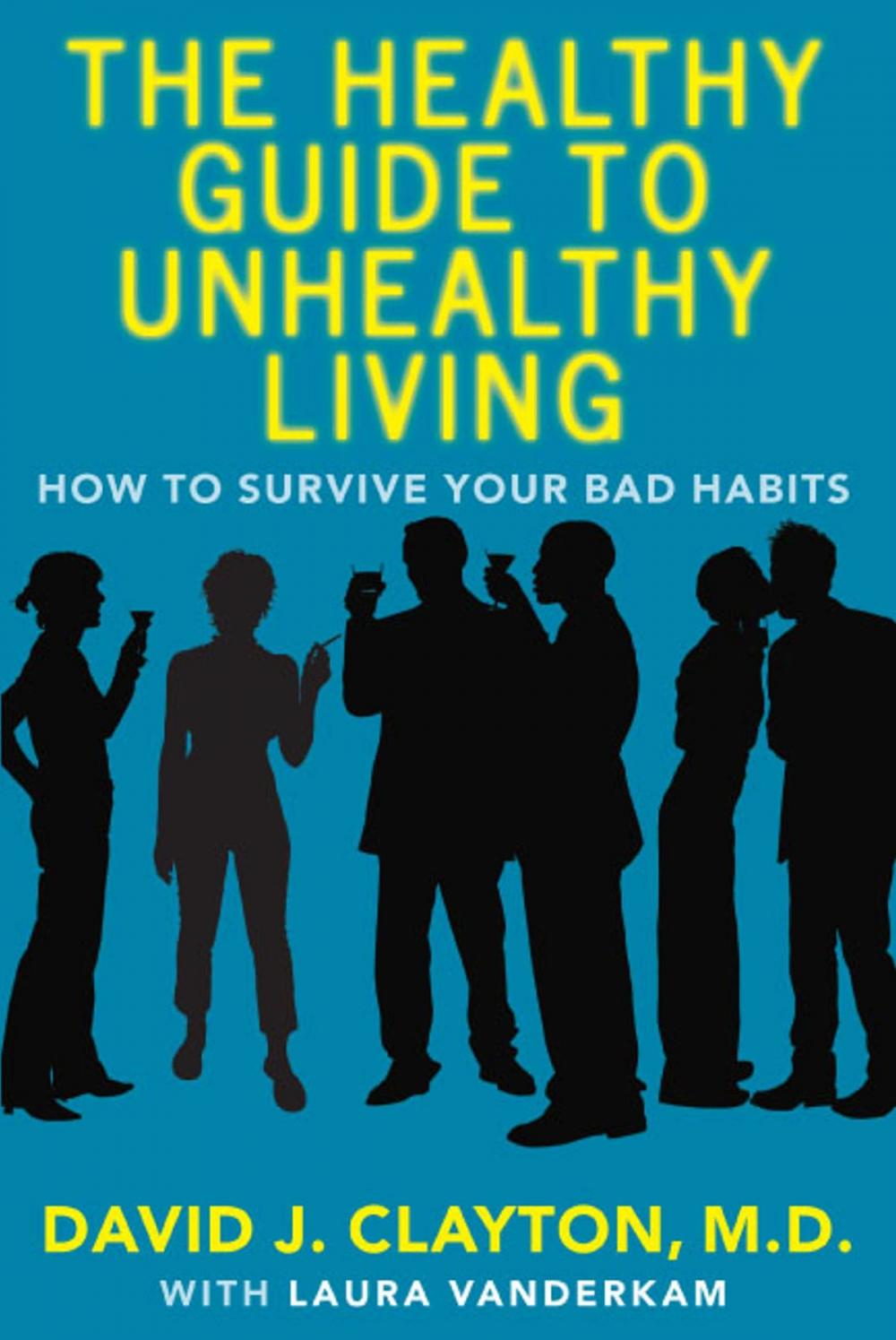 Big bigCover of The Healthy Guide to Unhealthy Living