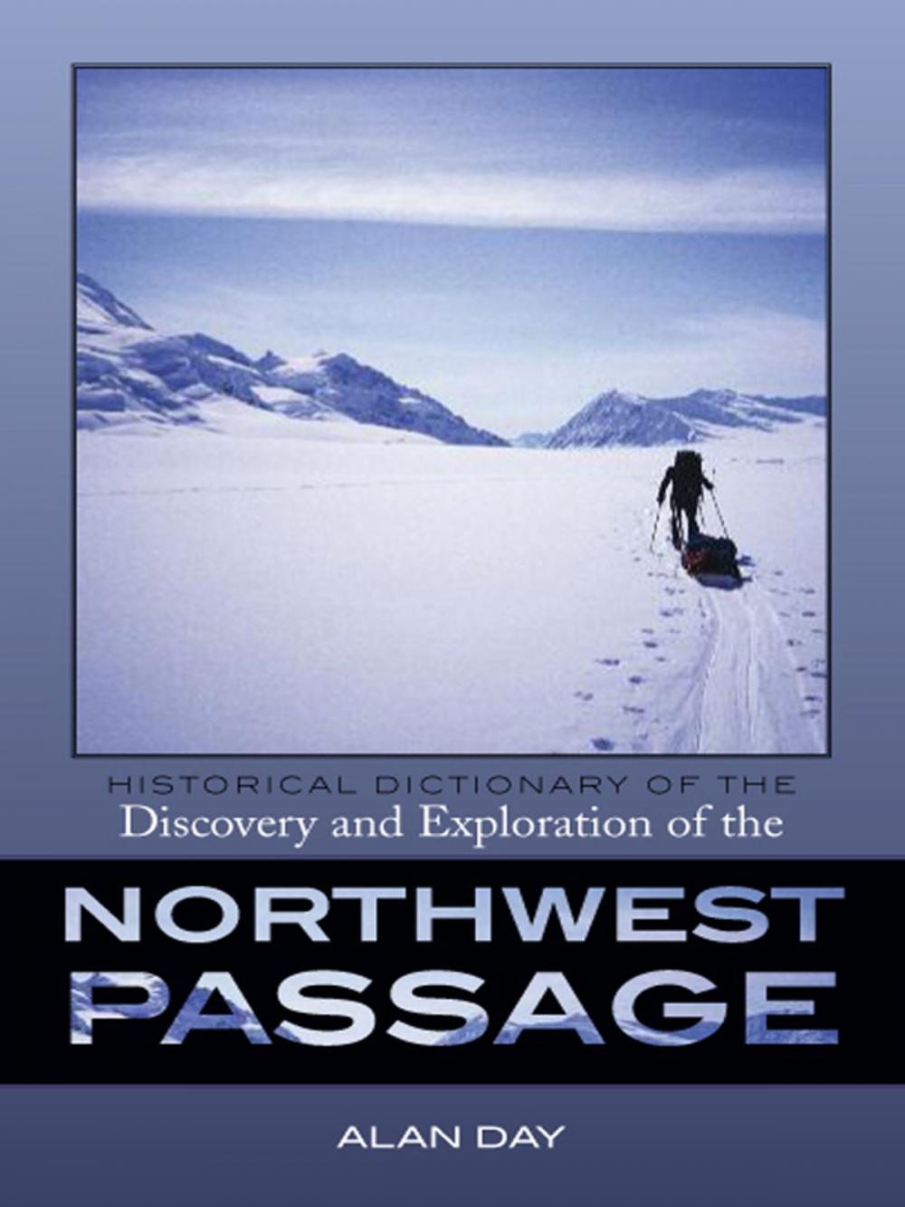 Big bigCover of Historical Dictionary of the Discovery and Exploration of the Northwest Passage