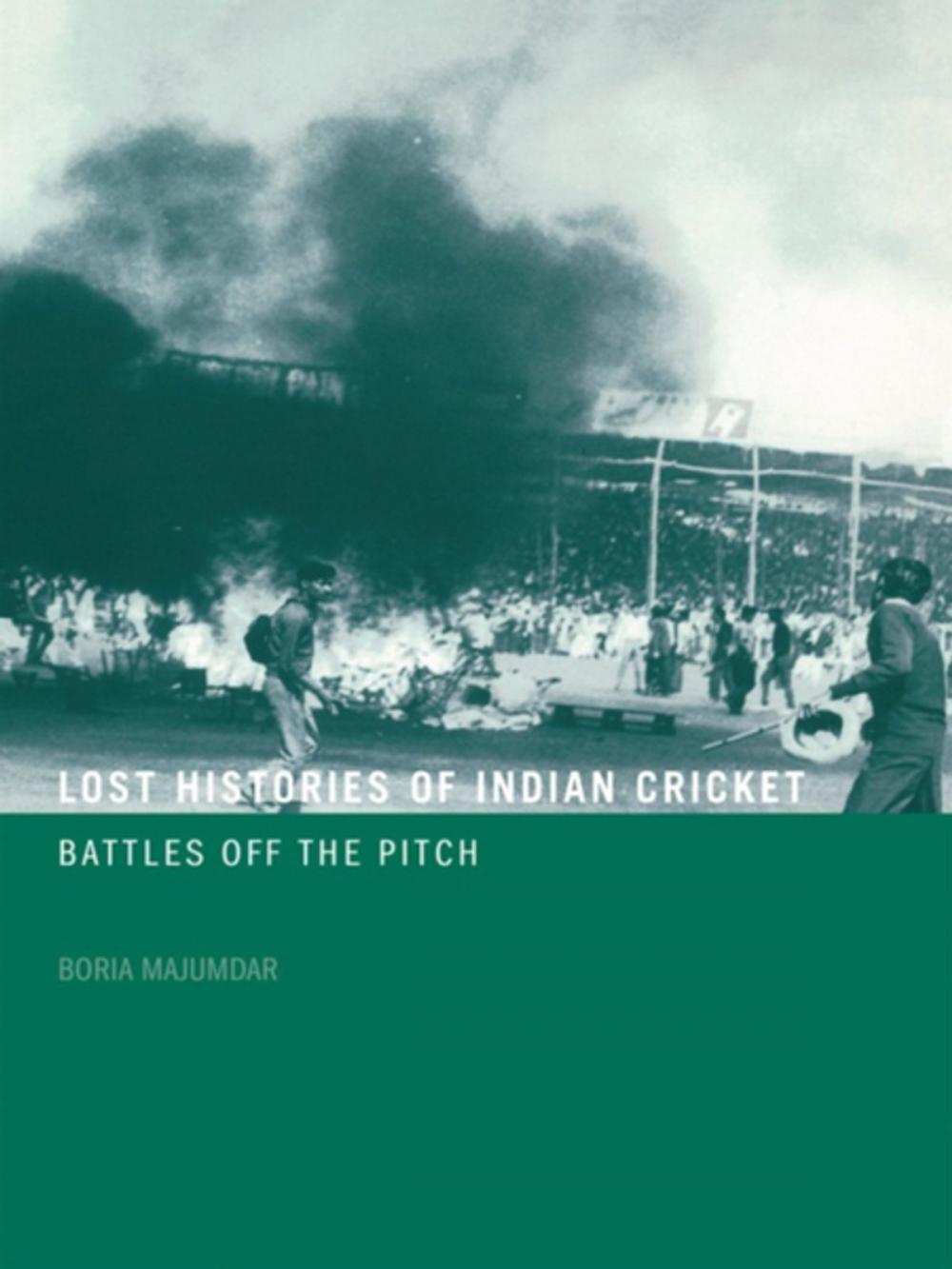 Big bigCover of Lost Histories of Indian Cricket