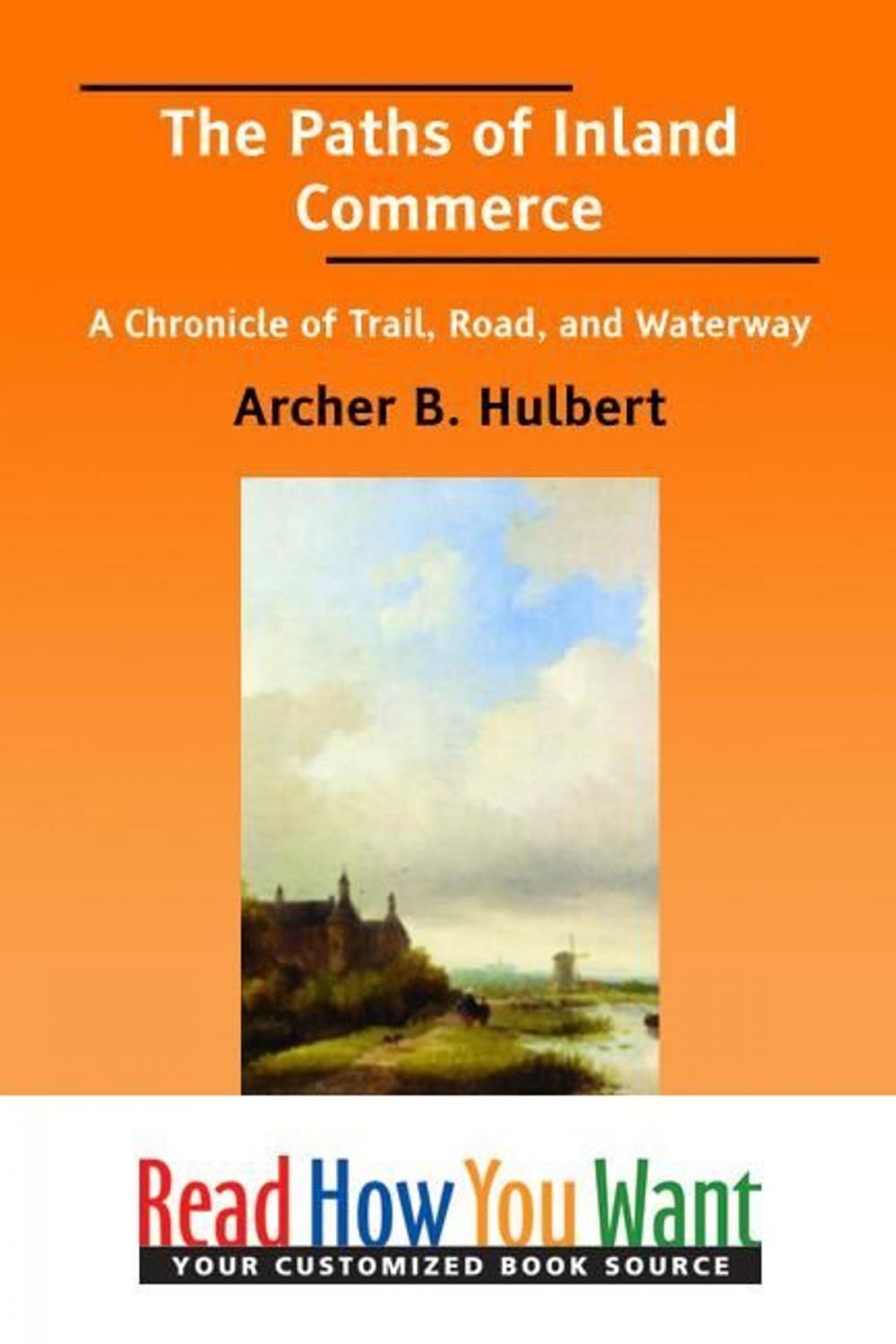 Big bigCover of The Paths Of Inland Commerce : A Chronicle Of Trail Road And Waterway