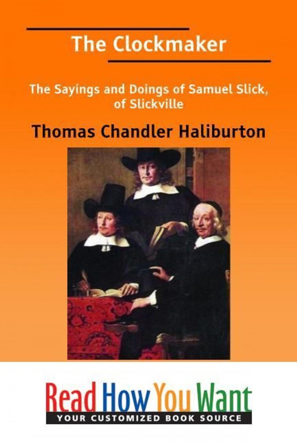 Big bigCover of The Clockmaker: The Sayings And Doings Of Samuel Slick Of Slickville