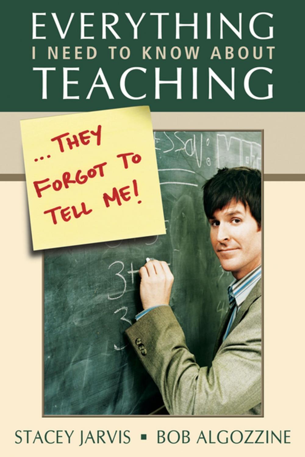 Big bigCover of Everything I Need to Know About Teaching . . . They Forgot to Tell Me!