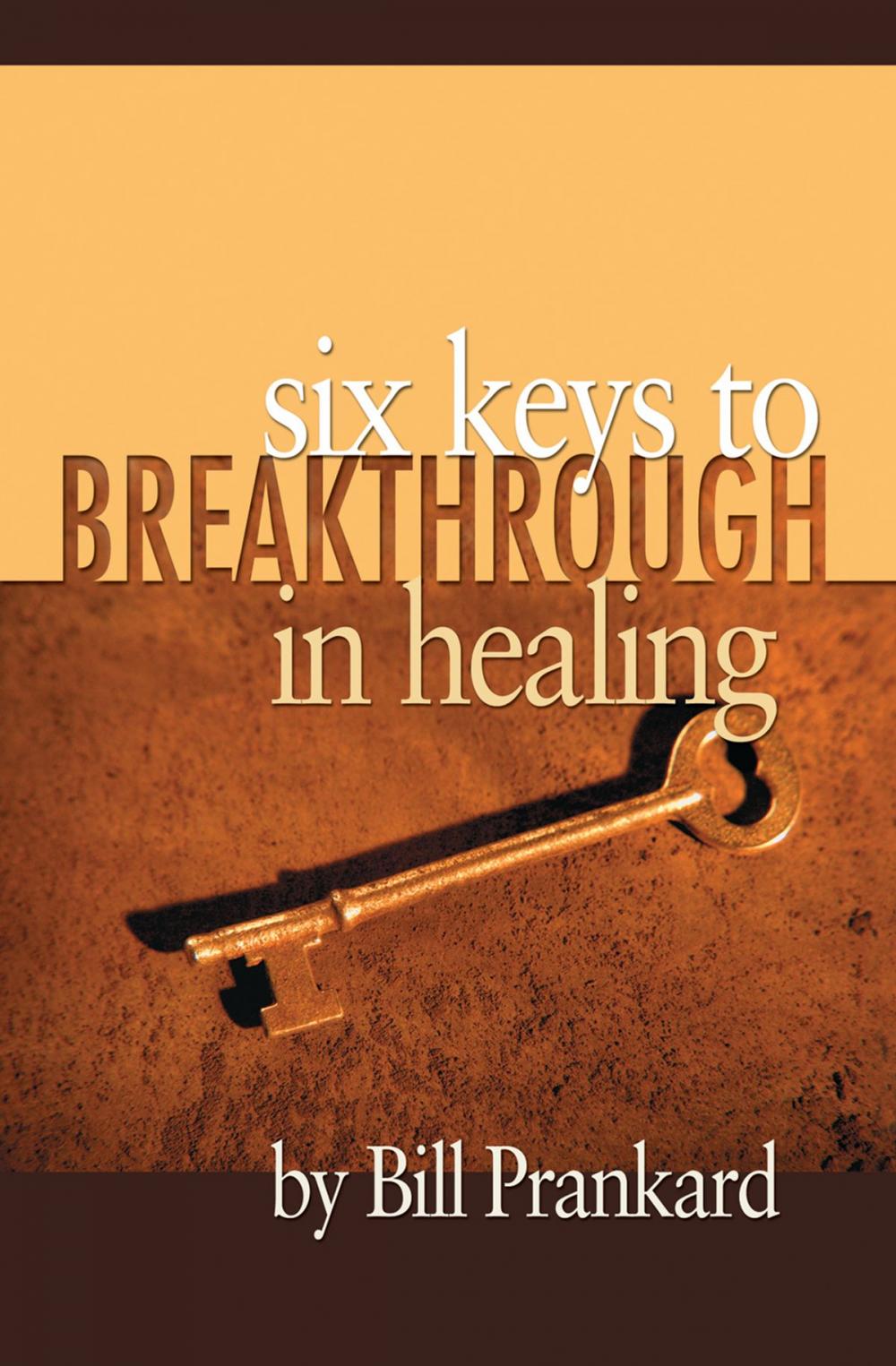 Big bigCover of Six Keys to Breakthrough in Healing