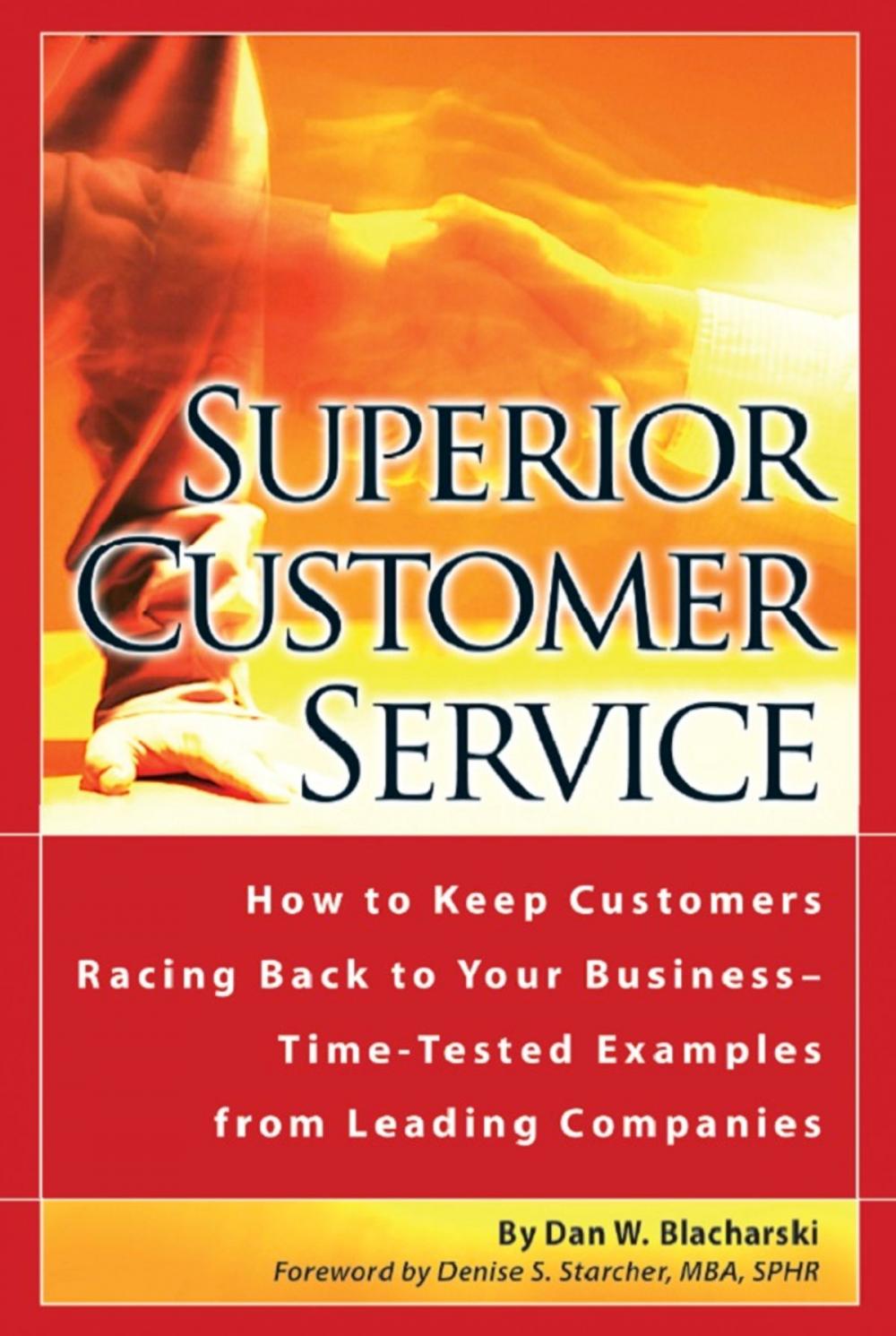 Big bigCover of Superior Customer Service How to Keep Customers Racing Back To Your Business--Time Tested Examples From Leading Companies