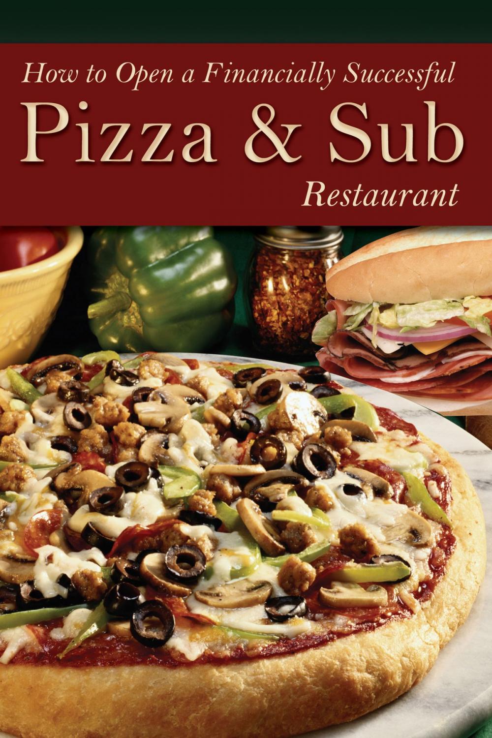 Big bigCover of How to Open a Financially Successful Pizza & Sub Restaurant