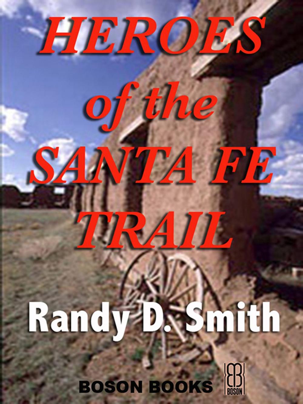 Big bigCover of Heroes of the Santa Fe Trail: 1821-1900