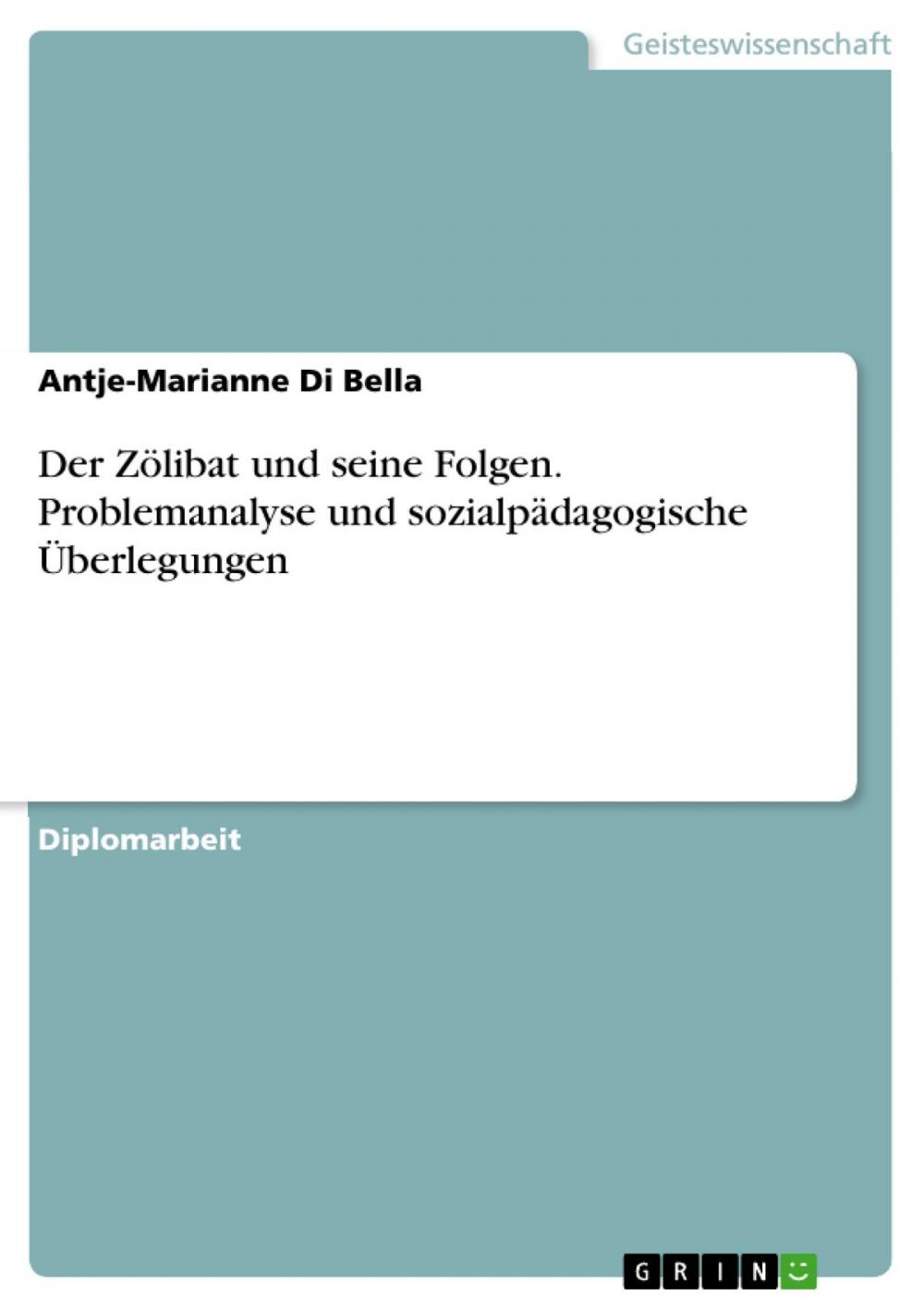 Big bigCover of Der Zölibat und seine Folgen. Problemanalyse und sozialpädagogische Überlegungen