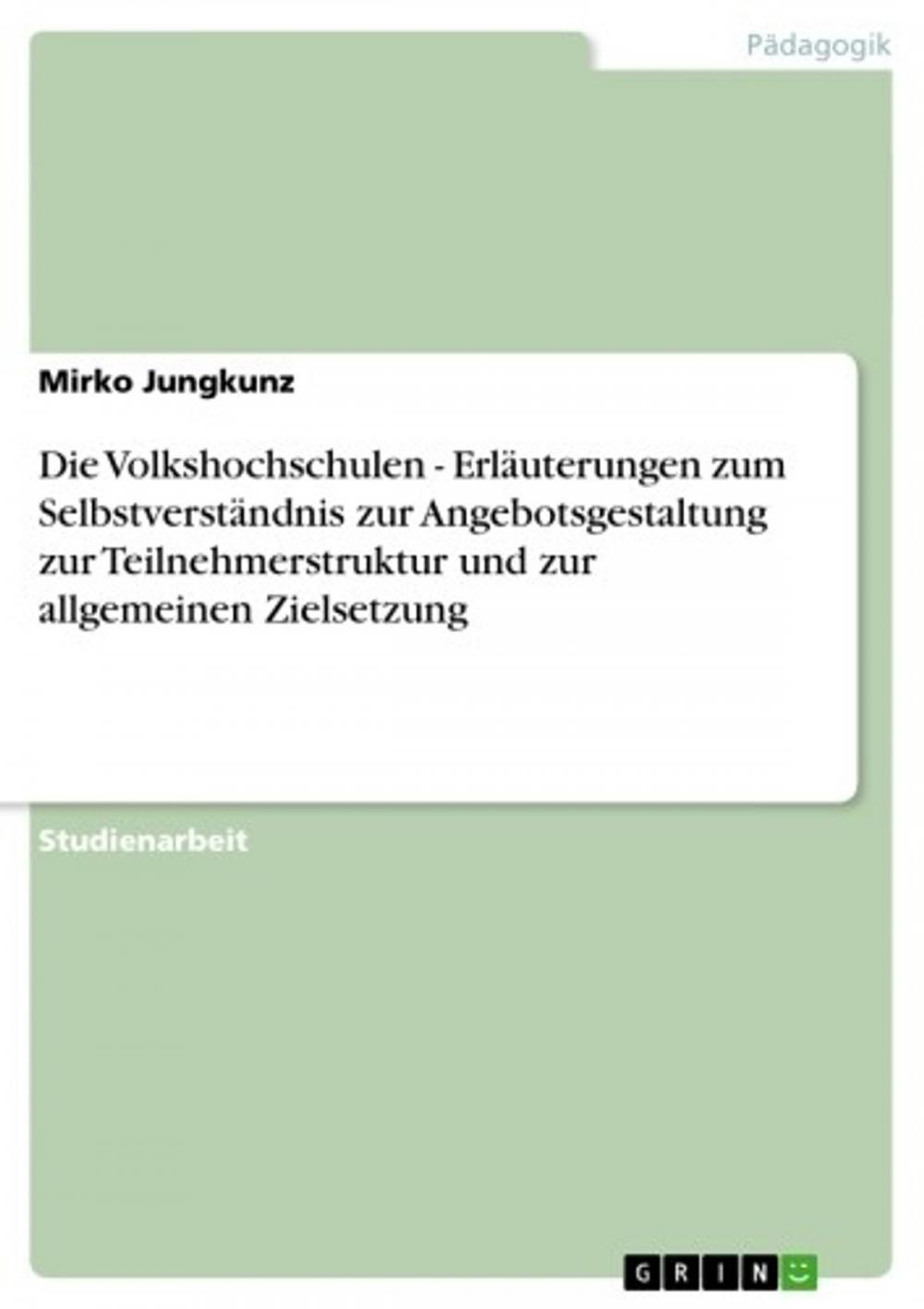 Big bigCover of Die Volkshochschulen - Erläuterungen zum Selbstverständnis zur Angebotsgestaltung zur Teilnehmerstruktur und zur allgemeinen Zielsetzung