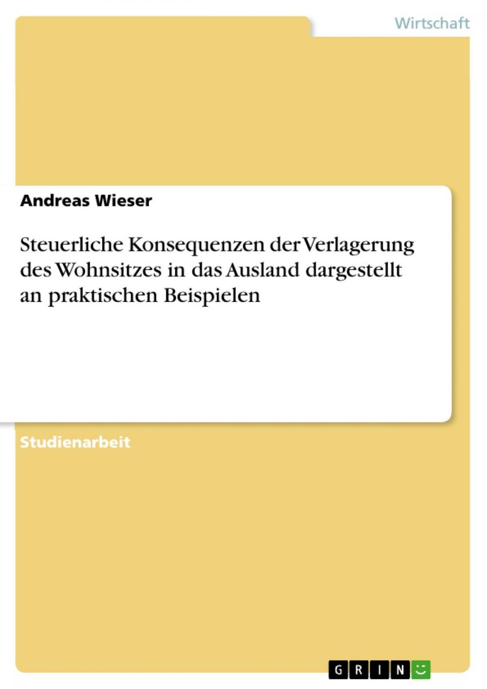 Big bigCover of Steuerliche Konsequenzen der Verlagerung des Wohnsitzes in das Ausland dargestellt an praktischen Beispielen