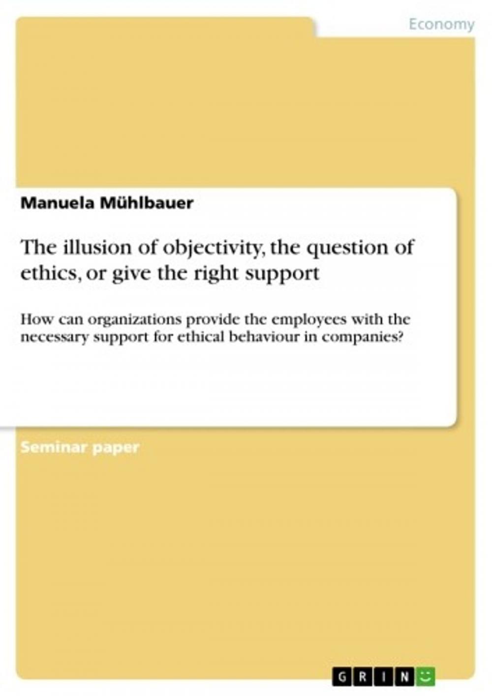 Big bigCover of The illusion of objectivity, the question of ethics, or give the right support