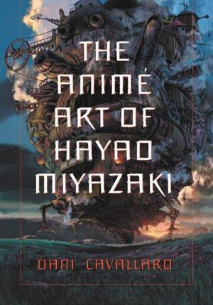 bigCover of the book The Anime Art of Hayao Miyazaki by 