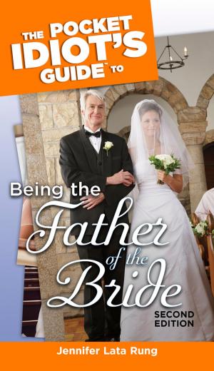 Cover of the book The Pocket Idiot's Guide to Being the Father of the Bride, 2nd Edition by Eve Adamson, Jodi Komitor
