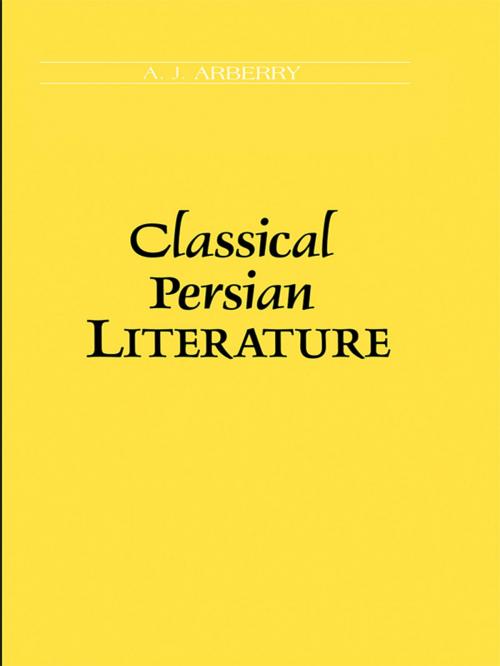 Cover of the book Classical Persian Literature by A.J Arberry, Taylor and Francis