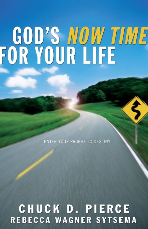 Cover of the book God's Now Time for Your Life by Chuck D. Pierce, Rebecca Wagner Sytsema, Baker Publishing Group