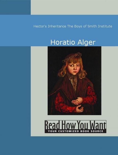 Cover of the book Hector's Inheritance: The Boys Of Smith Institute by Horatio Alger, ReadHowYouWant