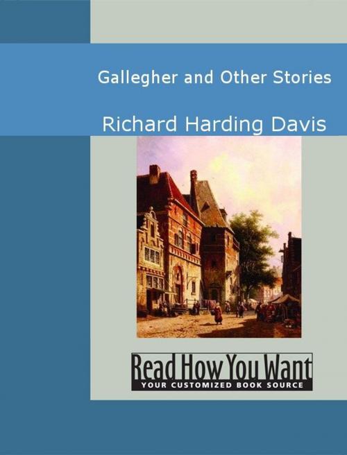 Cover of the book Gallegher And Other Stories by Harding Davis, Richard, ReadHowYouWant