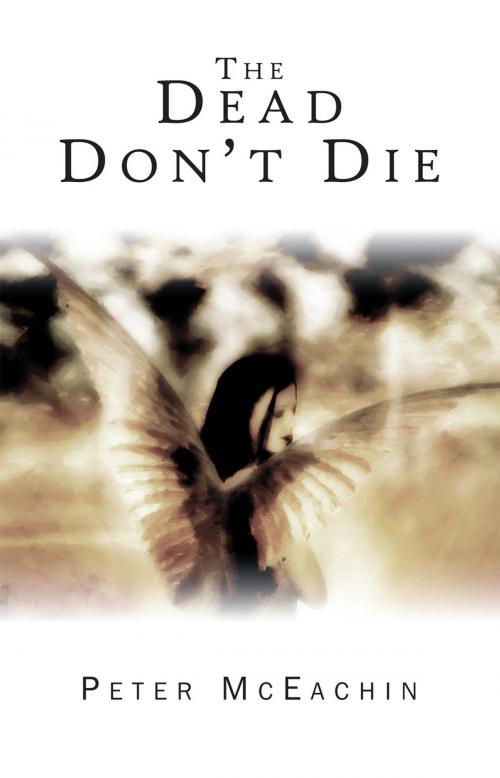 Cover of the book The Dead Don't Die by Peter McEachin, AuthorHouse